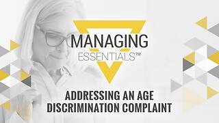Addressing an Age <mark>Discrimination</mark> Complaint (Managing Essentials™ Series)
